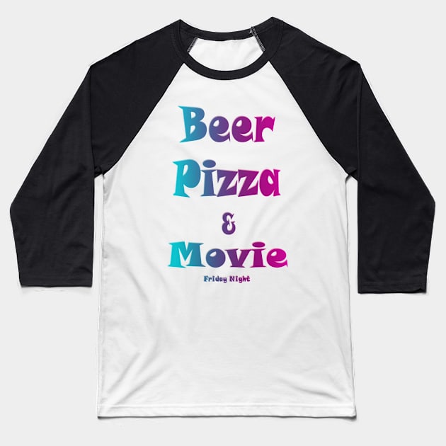 Beer, pizza and movie friday night Baseball T-Shirt by fantastic-designs